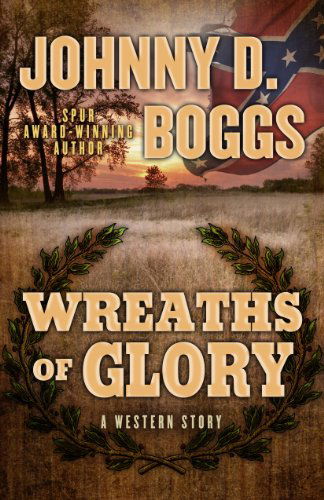 Cover for Johnny D. Boggs · Wreaths of Glory: a Western Story (Gebundenes Buch) (2013)