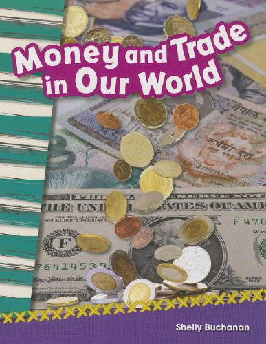 Cover for Shelly Buchanan · Money and Trade in Our World (Primary Source Readers: Economics) (Paperback Book) (2013)