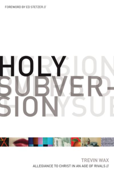 Holy subversion - Trevin Wax - Bøker - Crossway Books - 9781433507021 - 31. januar 2010