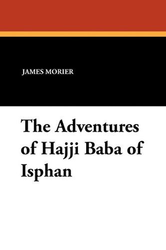 Cover for James Morier · The Adventures of Hajji Baba of Isphan (Paperback Book) (2010)