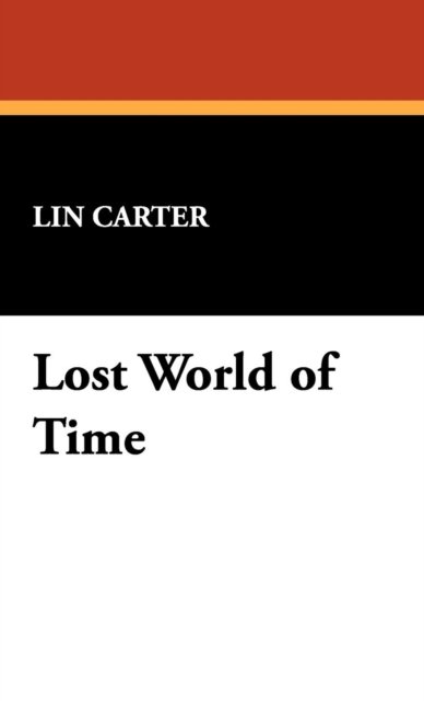 Cover for Lin Carter · Lost World of Time (Inbunden Bok) (2008)