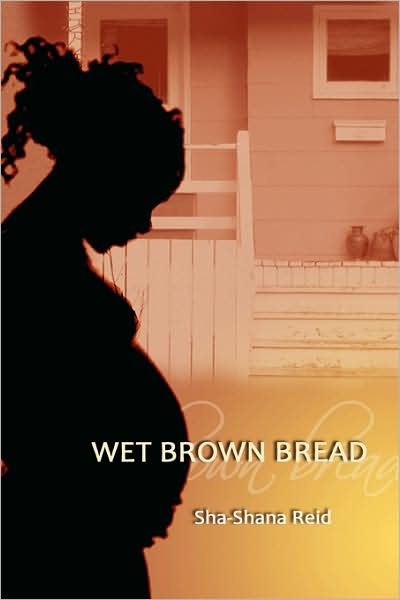 Cover for Sha-shana Reid · Wet Brown Bread (Taschenbuch) (2009)