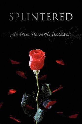 Cover for Andrea Howarth-salazar · Splintered (Hardcover bog) (2009)