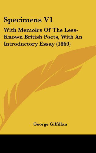 Cover for George Gilfillan · Specimens V1: with Memoirs of the Less-known British Poets, with an Introductory Essay (1860) (Hardcover Book) (2008)