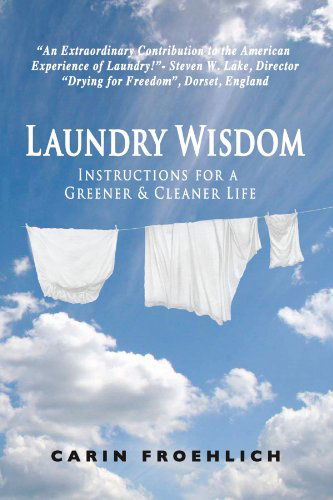 Cover for Carin Froehlich · Laundry Wisdom: Instructions for a Greener &amp; Cleaner Life (Paperback Book) (2010)