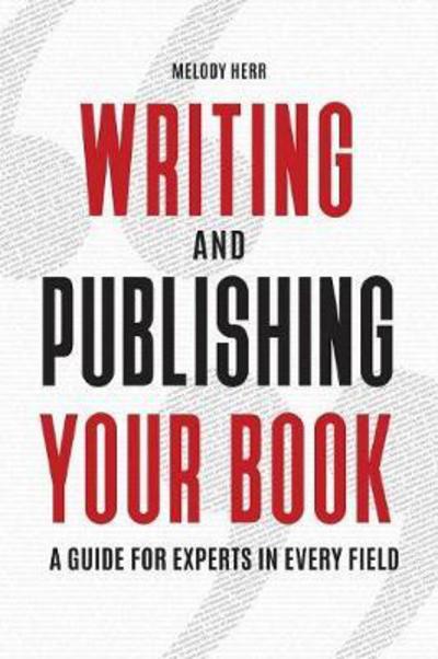 Cover for Melody Herr · Writing and Publishing Your Book: A Guide for Experts in Every Field (Paperback Book) (2017)