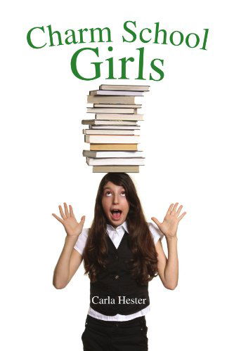 Cover for Carla Hester · Charm School Girls (Paperback Book) (2009)