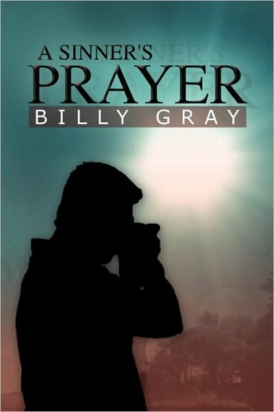 Cover for Billy Gray · A Sinner's Prayer (Paperback Bog) (2009)