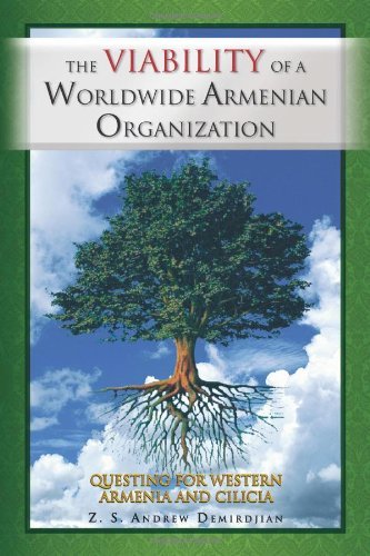 The Viability of a Worldwide Armenian Organization: Questing for Western Armenia and Cilicia - Z S. Demirdjian - Books - Xlibris, Corp. - 9781441597021 - October 16, 2010
