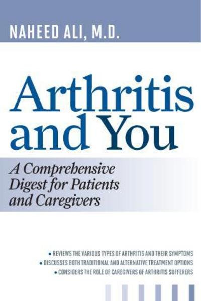 Cover for Ali, Naheed, MD, PhD, author of The Obesity Reality: A Comprehensive Approach to a Growi · Arthritis and You: A Comprehensive Digest for Patients and Caregivers (Paperback Book) (2015)