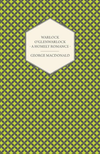 Castle Warlock - a Homely Romance - George Macdonald - Books - Osler Press - 9781443704021 - July 12, 2008