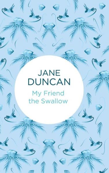 Cover for Jane Duncan · My Friend the Swallow (Hardcover Book) (2015)