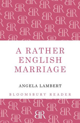 A Rather English Marriage - Angela Lambert - Books - Bloomsbury Publishing PLC - 9781448204021 - December 20, 2012