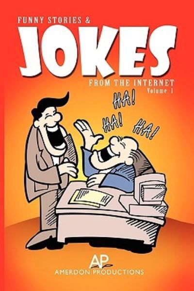 Funny Stories & Jokes from the Internet - Amerdon Productions - Bücher - Xlibris Corporation - 9781450030021 - 25. Februar 2010