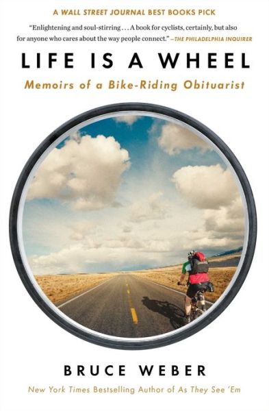 Cover for Bruce Weber · Life Is a Wheel: Memoirs of a Bike-Riding Obituarist (Paperback Bog) (2015)