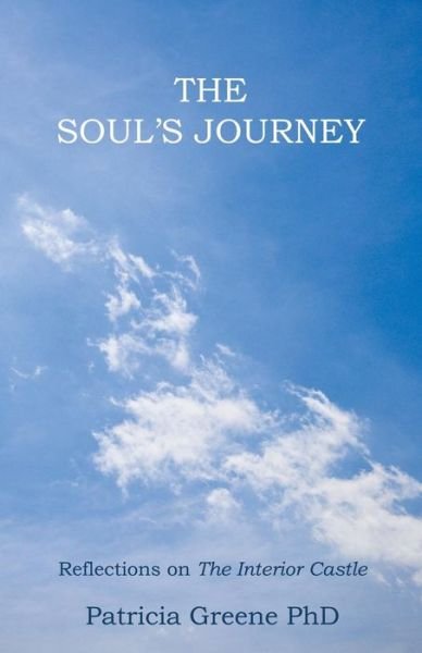 Cover for Patricia Greene Phd · The Soul's Journey: Reflections on the Interior Castle (Taschenbuch) (2015)