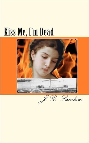 J G Sandom · Kiss Me, I'm Dead (Paperback Book) (2010)