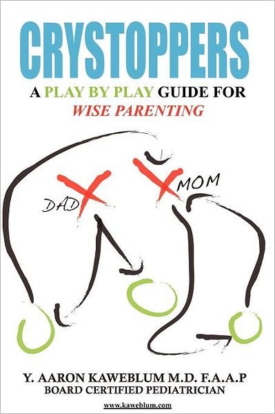 Cover for Y. Aaron Kaweblum M.d. F · Crystoppers: a Play by Play Guide Book for Wise Parenting (Paperback Book) (2011)