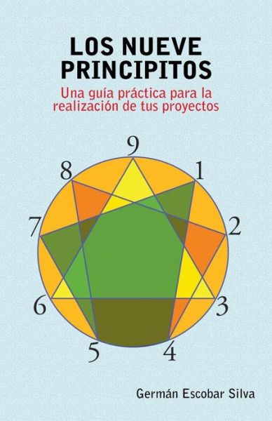 Cover for Germán Escobar Silva · Los Nueve Principitos: Una Guía Práctica Para La Realización De Tus Proyectos (Paperback Book) [Spanish edition] (2013)