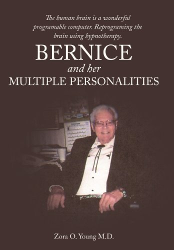 Cover for Zora O. Young M. D. · Bernice and Her Multiple Personalities: the Human Brain is a Wonderful Programable Computer. Reprograming the Brain Using Hypnotherapy. (Hardcover bog) (2012)