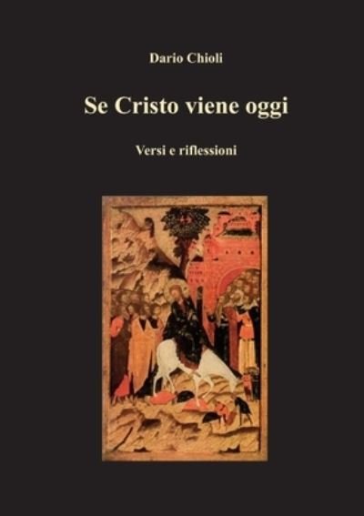 Se Cristo Viene Oggi - Dario Chioli - Böcker - Lulu Press, Inc. - 9781470971021 - 25 november 2022