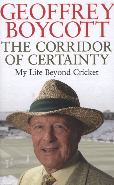 Cover for Geoffrey Boycott · The Corridor of Certainty (Hardcover Book) (2014)