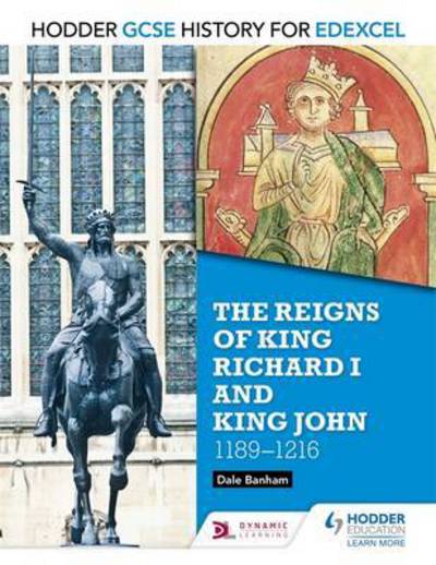 Hodder GCSE History for Edexcel: The reigns of King Richard I and King John, 1189-1216 - Hodder GCSE History for Edexcel - Dale Banham - Bücher - Hodder Education - 9781471862021 - 27. Mai 2016