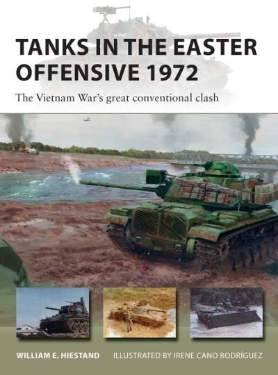 Cover for William E. Hiestand · Tanks in the Easter Offensive 1972: The Vietnam War's great conventional clash - New Vanguard (Paperback Book) (2022)