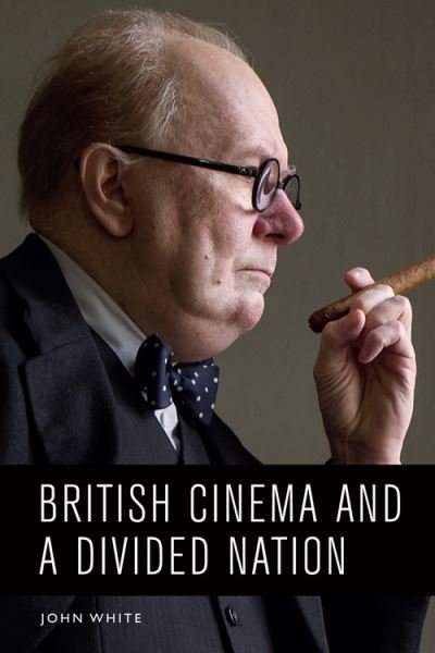 Cover for John White · British Cinema and a Divided Nation (Hardcover Book) (2021)
