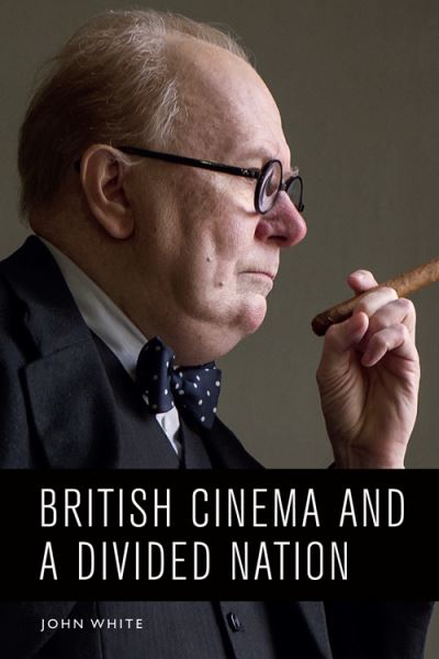 Cover for John White · British Cinema and a Divided Nation (Innbunden bok) (2021)