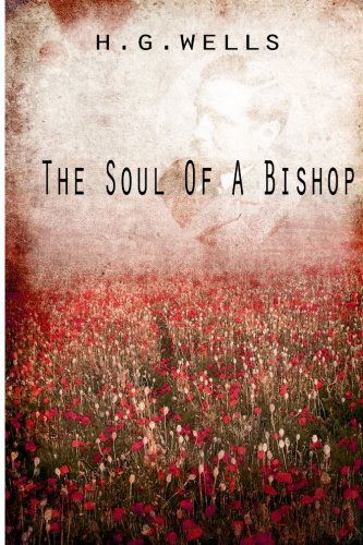 The Soul of a Bishop - H. G. Wells - Libros - CreateSpace Independent Publishing Platf - 9781475273021 - 30 de abril de 2012