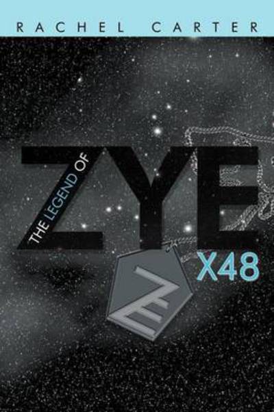 The Legend of Zye: X48 - Rachel Carter - Bücher - iUniverse - 9781475934021 - 15. Januar 2013