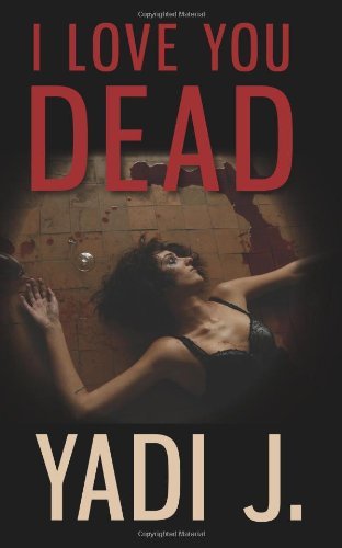 Cover for Yadi J. · I Love You Dead (Pocketbok) (2012)