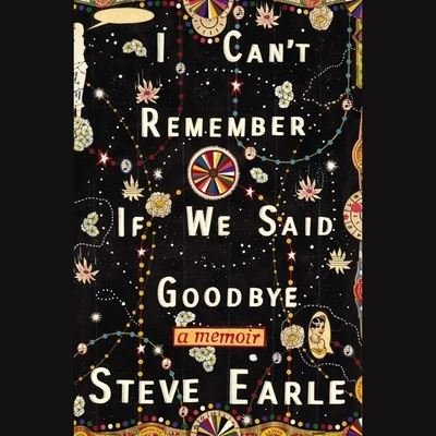 Cover for Steve Earle · I Can't Remember If We Said Goodbye (CD)