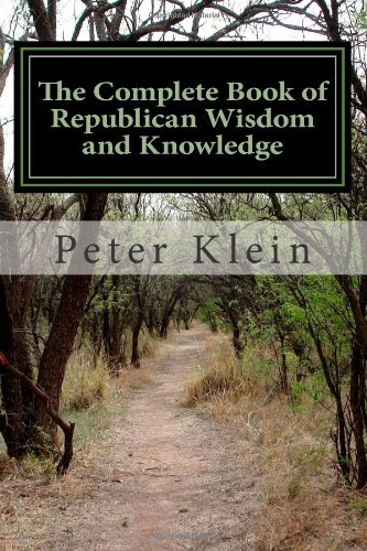Cover for Peter Klein · The Complete Book of Republican Wisdom and Knowledge (Pocketbok) (2013)
