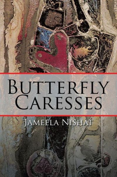 Butterfly Caresses - Jameela Nishat - Books - Partridge India - 9781482851021 - August 12, 2015