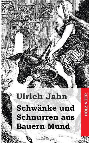 Schwänke Und Schnurren Aus Bauern Mund - Ulrich Jahn - Books - CreateSpace Independent Publishing Platf - 9781484097021 - April 12, 2013