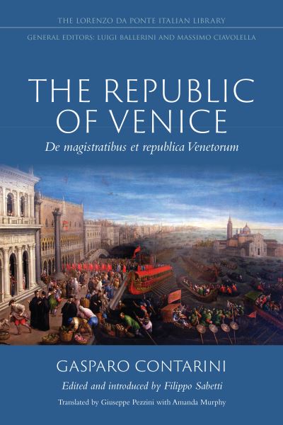 Gasparo Contarini · The Republic of Venice: De magistratibus et republica Venetorum - Lorenzo Da Ponte Italian Library (Paperback Book) (2022)