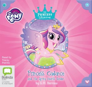 Cover for G. M. Berrow · Princess Cadance and the Spring Hearts Garden - My Little Pony: The Princess Collection (Hörbok (CD)) [Unabridged edition] (2019)