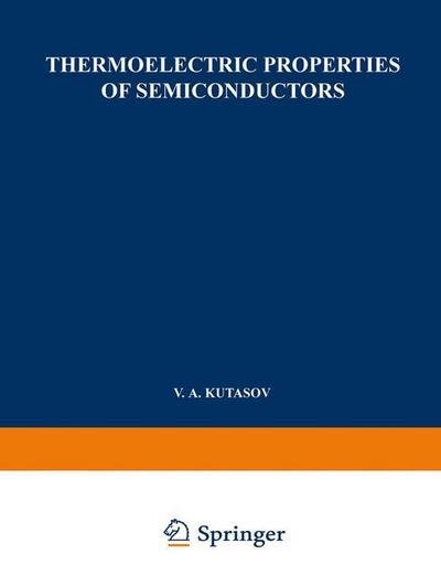 Cover for B Kutasov · Thermoelectric Properties of Semiconductors: Proceedings of the First and Second Conferences on Thermoelectricity (Paperback Book) [Softcover reprint of the original 1st ed. 1964 edition] (2013)