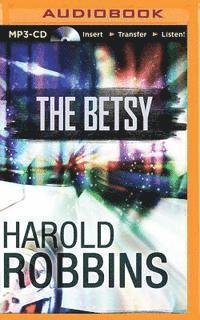The Betsy - Harold Robbins - Hörbuch - Audible Studios on Brilliance - 9781491589021 - 4. August 2015