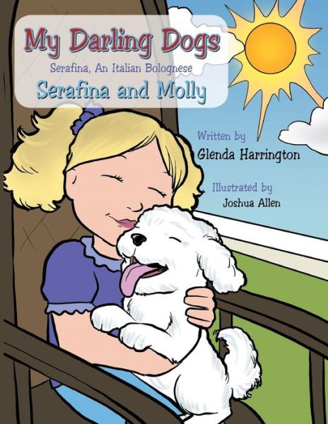 My Darling Dogs--serafina, an Italian Bolognese: Serafina and Molly - Glenda Harrington - Książki - Authorhouse - 9781491873021 - 21 marca 2014