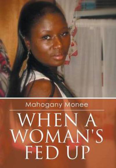 Cover for Mahogany Monee · When a Woman's Fed Up (Hardcover Book) (2014)