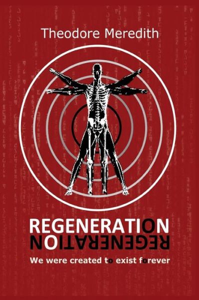 Cover for Nmz Theodore Meredith Tm · Regeneration: We Were Created to Exist Forever (Paperback Bog) (2013)