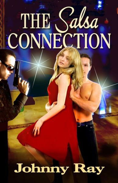Cover for Johnny Ray · The Salsa Connection: an International Romantic Thriller (Pocketbok) (2013)