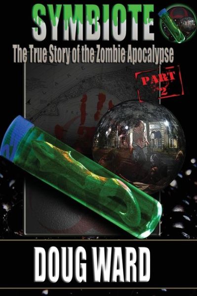 Cover for Doug Ward · Symbiote; The True Story of the Zombie Apocalypse - The True Story of the Zombie Apocalypse (Paperback Book) (2013)