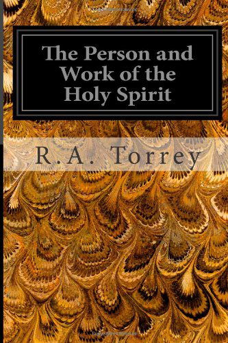 Cover for R.a. Torrey · The Person and Work of the Holy Spirit: As Revealedin the Scriptures and in Personal Experience (Pocketbok) (2014)