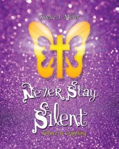 Cover for Kaelee I Miller · Never Stay Silent (Paperback Book) (2016)