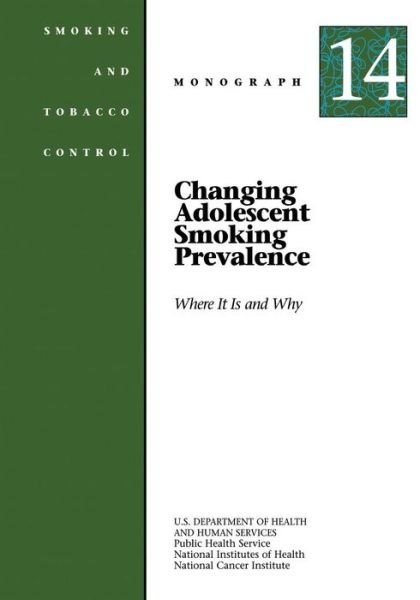 Cover for U S Department of Healt Human Services · Changing Adolescent Smoking Prevalence - Where It is and Why: Smoking and Tobacco Control Monograph No. 14 (Taschenbuch) (2014)