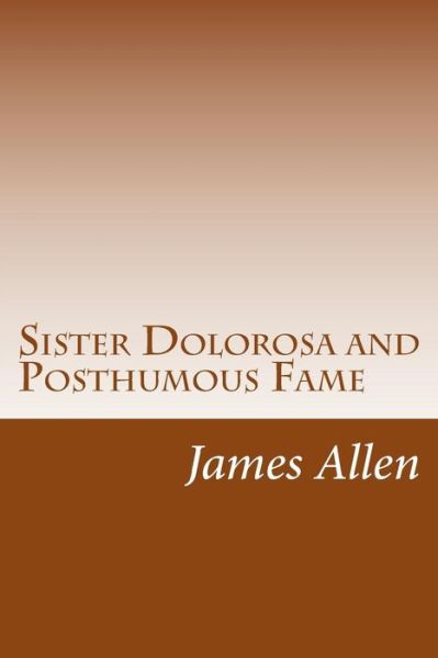 Sister Dolorosa and Posthumous Fame - James Lane Allen - Książki - CreateSpace Independent Publishing Platf - 9781502315021 - 30 września 2014